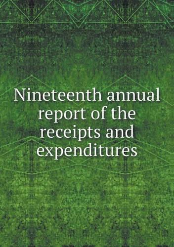 Nineteenth annual report of the receipts and expenditures