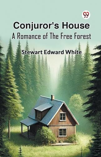 Conjuror's House a Romance of the Free Forest