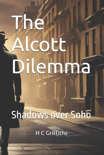 The Alcott Dilemma: Shadows over Soho(1 The Alcott Dilemma)