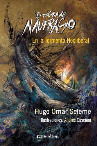 Bitácora del naufragio: En la tormenta neoliberal