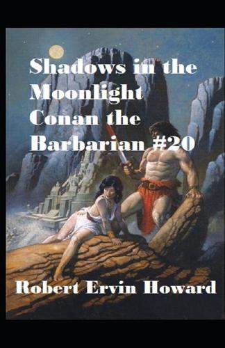 Shadows in the Moonlight Annotated (Conan the Barbarian #20)