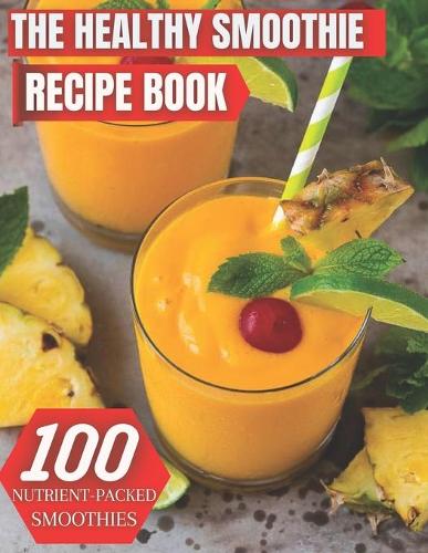 The Healthy Smoothie Recipe Book