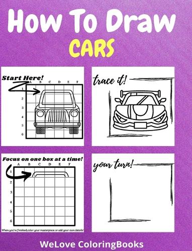 How To Draw Cars: A Step-by-Step Drawing and Activity Book for Kids to Learn to Draw Nice Cars