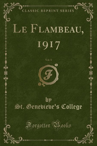 Le Flambeau, 1917, Vol. 1 (Classic Reprint)