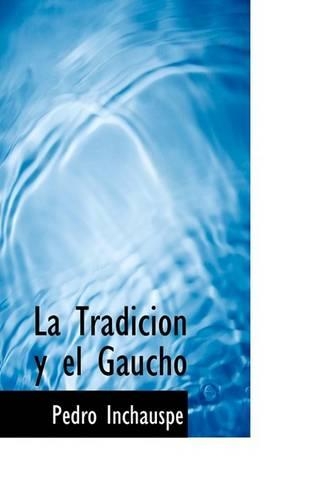 La Tradicia3n y El Gaucho: (English)