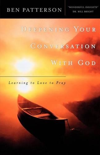 Deepening Your Conversation with God: Learning to Love to Pray