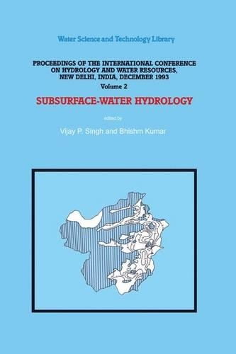 Subsurface-Water Hydrology: Proceedings of the International Conference on Hydrology and Water Resources, New Delhi, India, December 1993(16 Water Science and Technology Library)