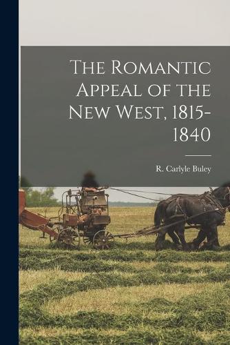 Romantic Appeal of the New West, 1815-1840
