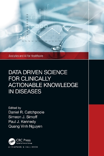 Data Driven Science for Clinically Actionable Knowledge in Diseases: (Analytics and AI for Healthcare)