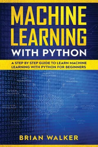 Machine Learning with Python: (Machine Learning with Python)