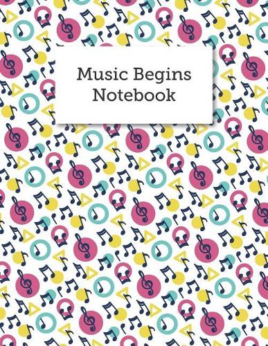 Music Begins Notebook: Blank Guitar Tabs Sheet Music Musician's Notebook With Fingerboard And Staves Standard Manuscript, Songwriting And Lessons