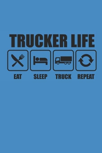 Trucker Life Eat Sleep Truck Repeat
