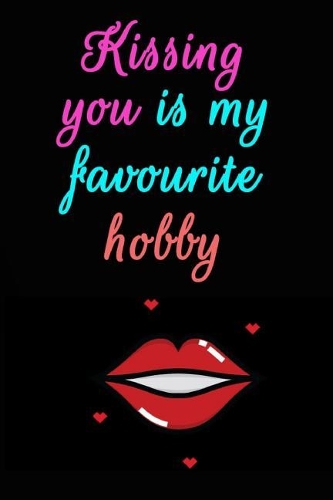 Kissing You Is My Favourite Hobby