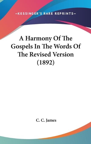 A Harmony Of The Gospels In The Words Of The Revised Version (1892)