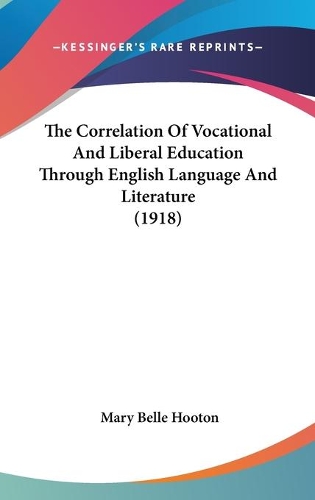 The Correlation Of Vocational And Liberal Education Through English Language And Literature (1918)