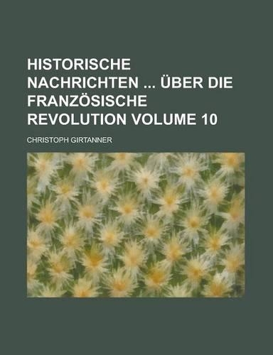 Historische Nachrichten Uber Die Franzosische Revolution Volume 10