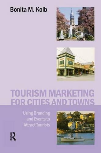 Tourism Marketing for Cities and Towns: Using Branding and Events to Attract Tourists