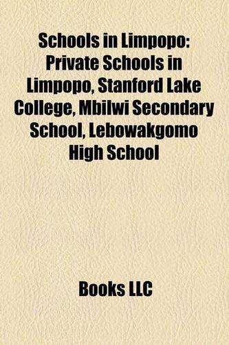 Schools in Limpopo: Private Schools in Limpopo, Stanford Lake College, Mbilwi Secondary School, Lebowakgomo High School(English)