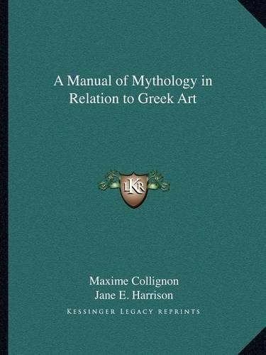 A Manual of Mythology in Relation to Greek Art: (English)