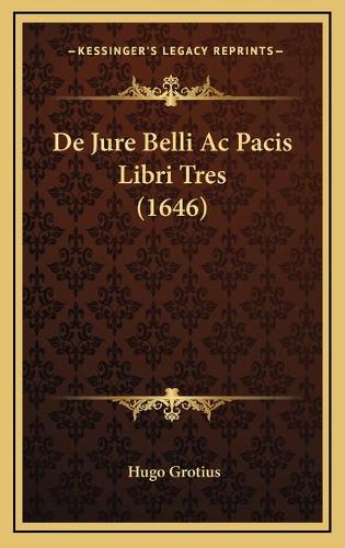 De Jure Belli Ac Pacis Libri Tres (1646): (Latin)