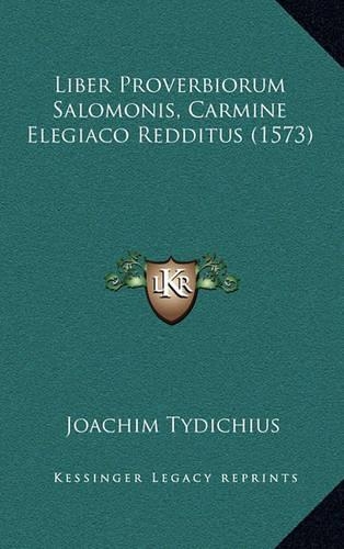 Liber Proverbiorum Salomonis, Carmine Elegiaco Redditus (1573)