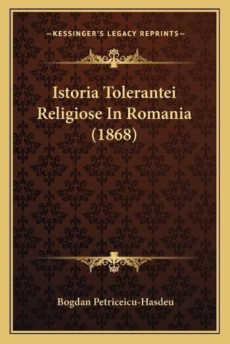 Istoria Tolerantei Religiose In Romania (1868): (Italian)