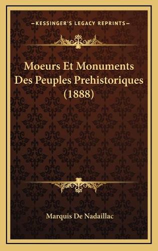 Moeurs Et Monuments Des Peuples Prehistoriques (1888)