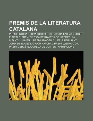 Premis de La Literatura Catalana: Premi Critica Serra D'Or de Literatura I Assaig, Jocs Florals(Catalan)