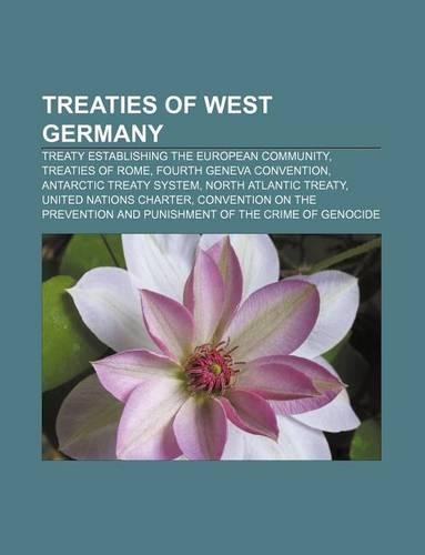 Treaties of West Germany: Treaty Establishing the European Community, Treaties of Rome, Fourth Geneva Convention, Antarctic Treaty System(English)