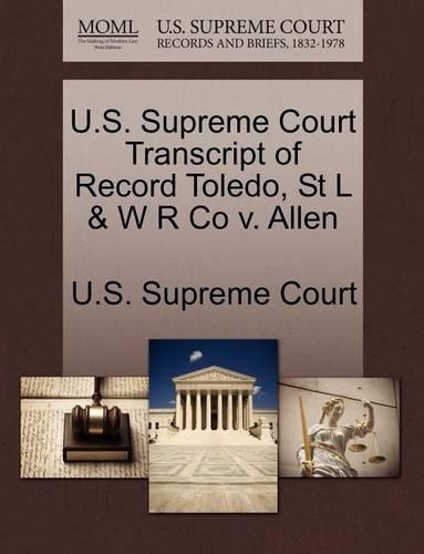 U.S. Supreme Court Transcript of Record Toledo, St L & W R Co V. Allen: (English)