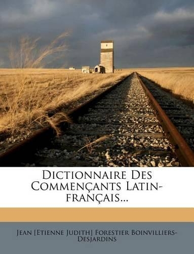 Dictionnaire Des Commençants Latin-français...: (French)