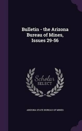 Bulletin - the Arizona Bureau of Mines, Issues 29-56