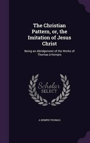 The Christian Pattern, or, the Imitation of Jesus Christ