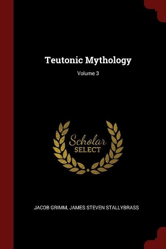 Teutonic Mythology; Volume 3