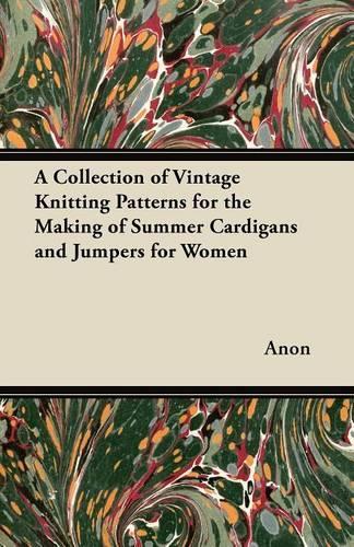 A Collection of Vintage Knitting Patterns for the Making of Summer Cardigans and Jumpers for Women