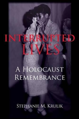 Interrupted Lives: A Holocaust Remembrance(English)