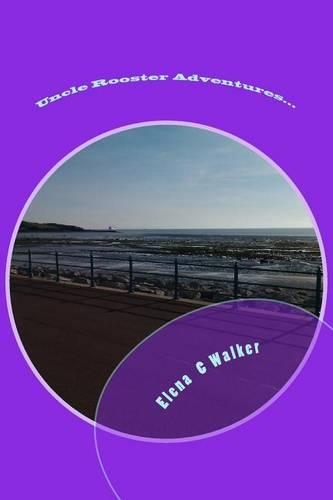 Uncle Rooster Adventures !