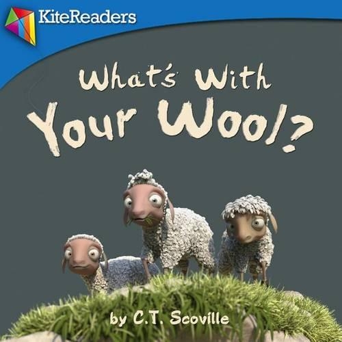 What's With Your Wool?: A silly story on how our differences make us the same
