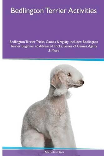 Bedlington Terrier Activities Bedlington Terrier Tricks, Games & Agility. Includes
