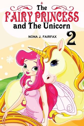 The Fairy Princess and The Unicorn Book 2: (2 The Fairy Princess and the Unicorn)