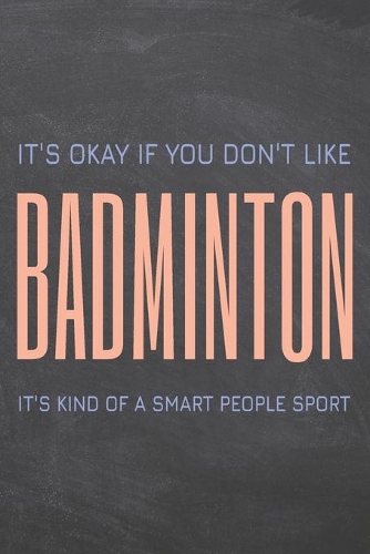 It's Okay if you don't like Badminton