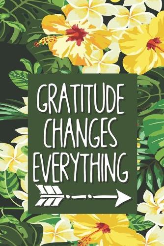 Gratitude Changes Everything