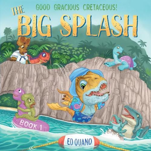 Big Splash: (Good Gracious Cretaceous)