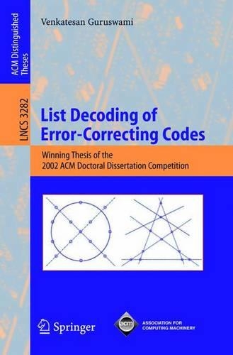 List Decoding of Error-Correcting Codes: Winning Thesis of the 2002 ACM Doctoral Dissertation Competition(3282 Lecture Notes in Computer Science)
