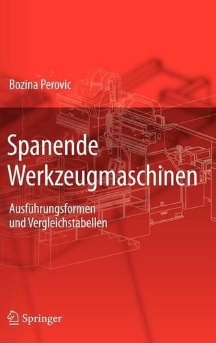 Spanende Werkzeugmaschinen: Ausführungsformen Und Vergleichstabellen(German)