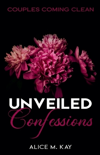 Unveiled Confessions: Couples Coming Clean(1 Unveiled Confessions)
