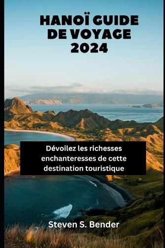 Hanoï Guide de voyage 2024: Dévoilez les richesses enchanteresses de cette destination touristique(41 2024 Travel Rocket)