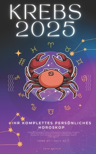 Ihr Komplettes Persönliches Krebs-Horoskop 2025: Monatliche astrologische Vorhersagen für jedes Sternzeichen der Astrologie - Liebe, Romantik, Geld, Finanzen, Karriere, Gesundheit, Reisen, Spiritua(2025 Kosmischer Navigator)
