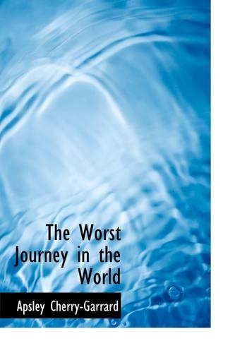 The Worst Journey in the World: (English)