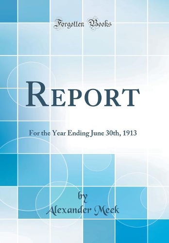 Report: For the Year Ending June 30th, 1913 (Classic Reprint)